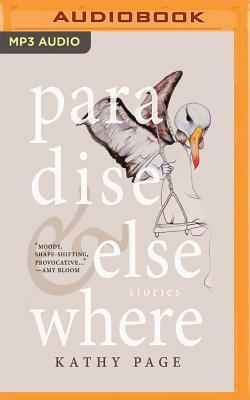 Paradise and Elsewhere: Stories by Kathy Page