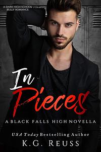 In Pieces by K.G. Reuss