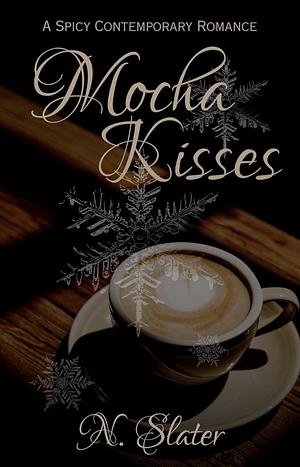 Mocha Kisses by N. Slater