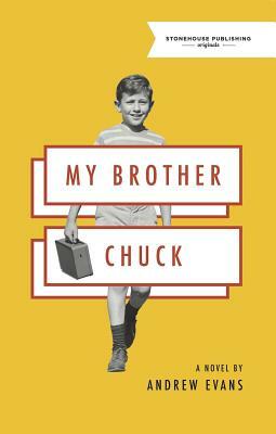 My Brother Chuck by Andrew Evans