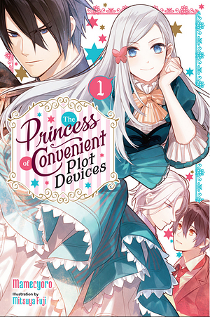 The Princess of Convenient Plot Devices, (Light Novel) Vol. 1 by Mitsuya Fuji, Mamecyoro