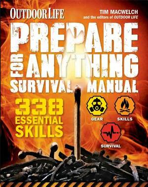 Prepare for Anything (Outdoor Life): 338 Essential Skills by Tim MacWelch