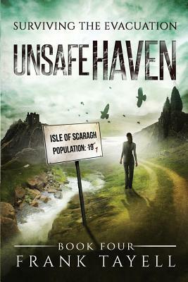 Surviving The Evacuation, Book 4: Unsafe Haven by Frank Tayell