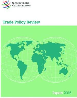 Trade Policy Review 2015: Japan by World Trade Organization