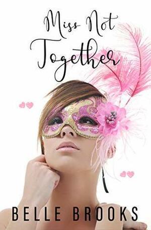 Miss Not Together by Belle Brooks