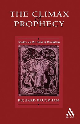 Climax of Prophecy by Richard Bauckham