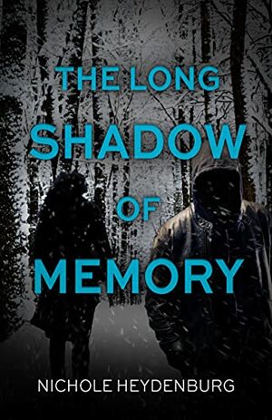 The Long Shadow of Memory by Nichole Heydenburg