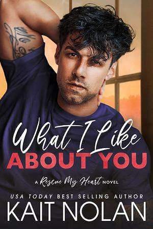 What I Like About You by Kait Nolan