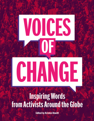 Voices of Change: Inspiring Words from Activists Around the Globe by Kristen Hewitt