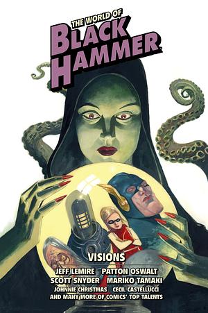 The World of Black Hammer Library Edition Volume 5 by Scott Snyder, Chip Zdarsky, Geoff Johns, Jeff Lemire, Patton Oswalt