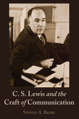 C. S. Lewis and the Craft of Communication by Steven Beebe