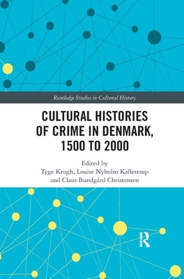 Cultural Histories of Crime in Denmark, 1500 to 2000 by 