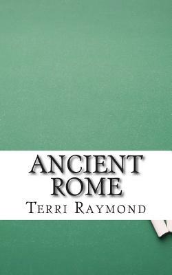 Ancient Rome: (Sixth Grade Social Science Lesson, Activities, Discussion Questions and Quizzes) by Terri Raymond