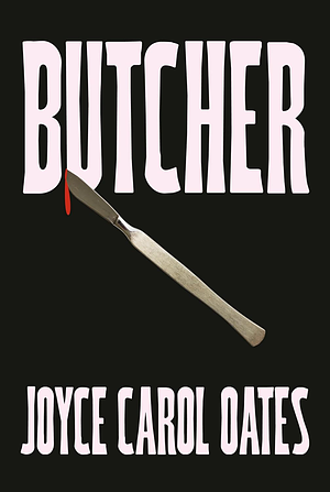 Butcher by Joyce Carol Oates