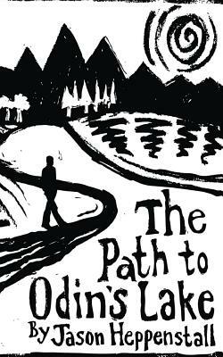 The Path to Odin's Lake: A Scandinavian Soul Journey by Jason Heppenstall