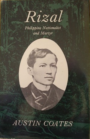 Rizal: Philippine Nationalist and Martyr by Austin Coates