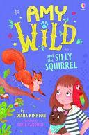 Amy Wild, Animal Talker: Amy Wild and the Silly Squirrel by Diana Kimpton