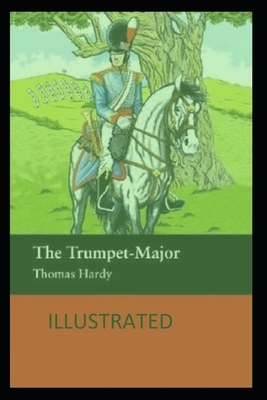 The Trumpet-Major Illustrated by Thomas Hardy