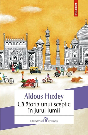 Călătoria unui sceptic în jurul lumii by Aldous Huxley