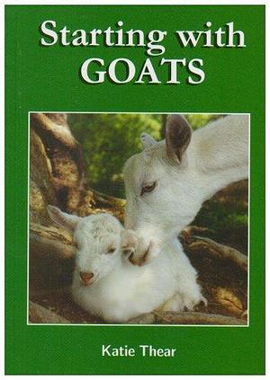 Starting with Goats by Katie Thear