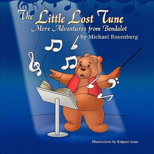 The Little Lost Tune: More Adventures from Bendalot by Michael Rosenberg