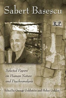 Sabert Basescu: Selected Papers on Human Nature and Psychoanalysis by 