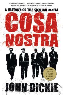 Cosa Nostra: A History of the Sicilian Mafia by John Dickie