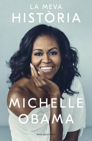 La meva història by Michelle Obama