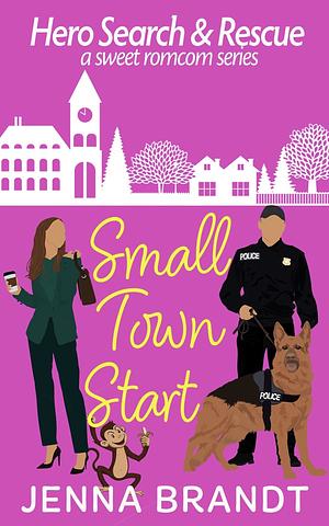 Small Town Start by Jenna Brandt, Jenna Brandt