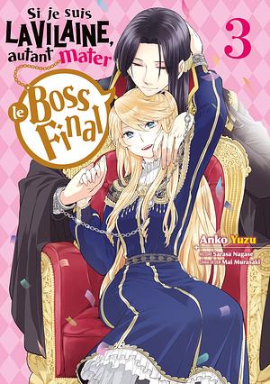 Si je suis la Vilaine, autant mater le Boss final - Tome 3 by Sarasa Nagase, Mai Murasaki, Anko Yuzu