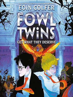 The Fowl Twins Get What They Deserve by Eoin Colfer