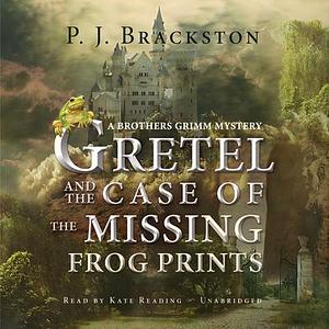 Gretel and the Case of the Missing Frog Prints: A Brothers Grimm Mystery by P.J. Brackston, P. J. Brackston