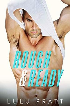 Rough & Ready by Lulu Pratt