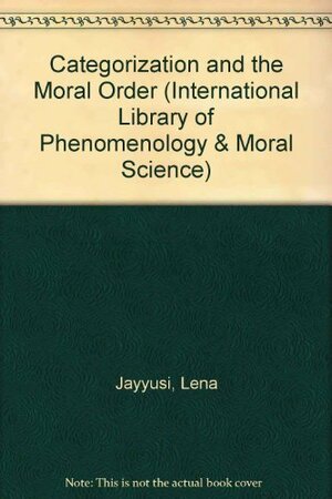 Categorization and the Moral Order by Lena Jayyusi
