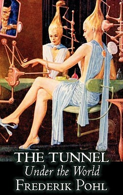 The Tunnel Under the World by Frederik Pohl, Science Fiction, Fantasy by Frederik Pohl