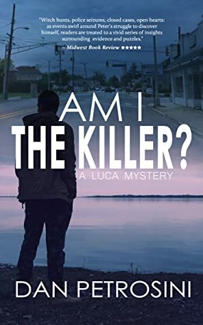 Am I the Killer?: A Luca Mystery Book 1 by Dan Petrosini