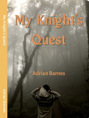 My Knight's Quest: The story of a transwoman's search to find a space for herself and a place where she could exist. by Adrian Barnes