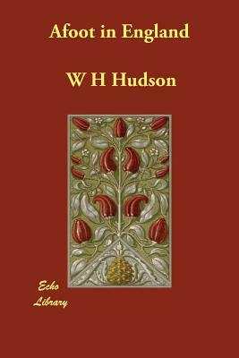 Afoot in England by W. H. Hudson