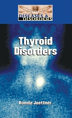 Thyroid Disorders by Bonnie Juettner