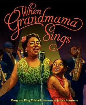 When Grandmama Sings by James E. Ransome, Margaree King Mitchell