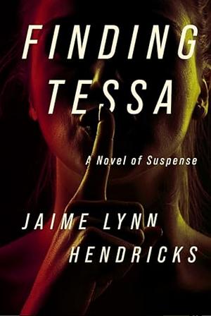 Finding Tessa by Jaime Lynn Hendricks