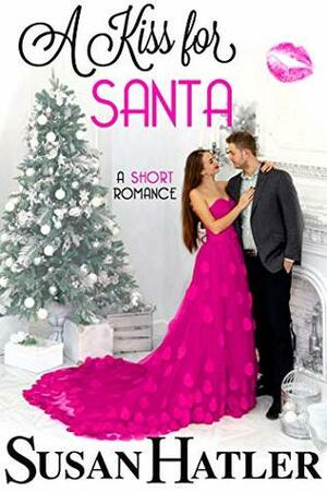 A Kiss for Santa (Kissed by the Bay Book 8) by Susan Hatler