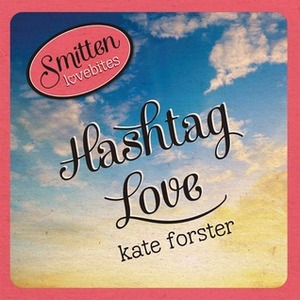 Hashtag Love by Kate Forster