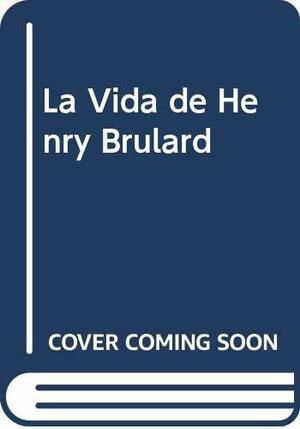 La Vida de Henry Brulard by Stendhal