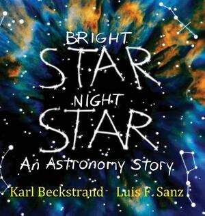 Bright Star, Night Star: An Astronomy Story by Karl Beckstrand
