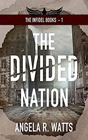 The Divided Nation by Angela R. Watts