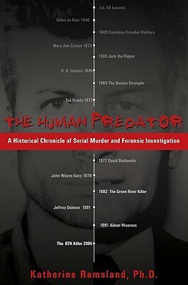 The Human Predator: A Historical Chronicle of Serial Murder and Forensic Investigation by Katherine Ramsland