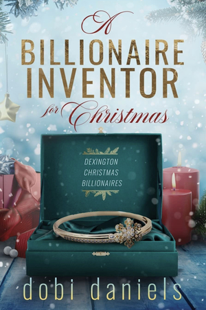 A Billionaire Inventor for Christmas by Dobi Daniels