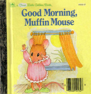 Good Morning, Muffin Mouse by Lawrence Di Fiori