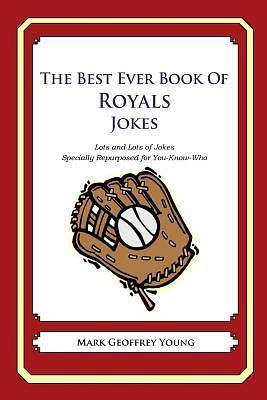 The Best Ever Book of Royals Jokes: Lots and Lots of Jokes Specially Repurposed for You-Know-Who by Mark Young